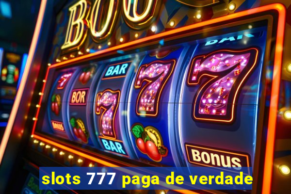 slots 777 paga de verdade